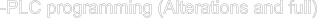 -PLC programming (Alterations and full)